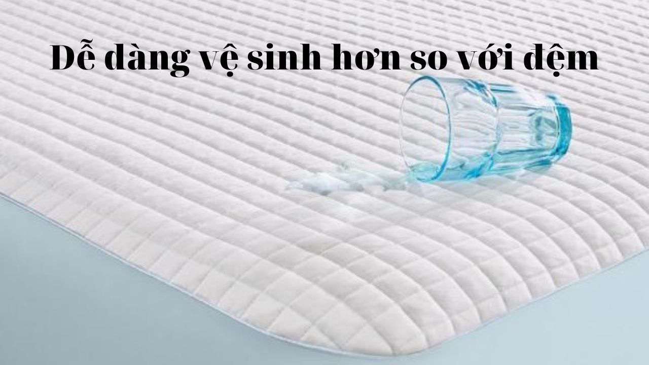 So với đệm, tấm đệm lót giường dễ dàng vệ sinh hơn rất nhiều
