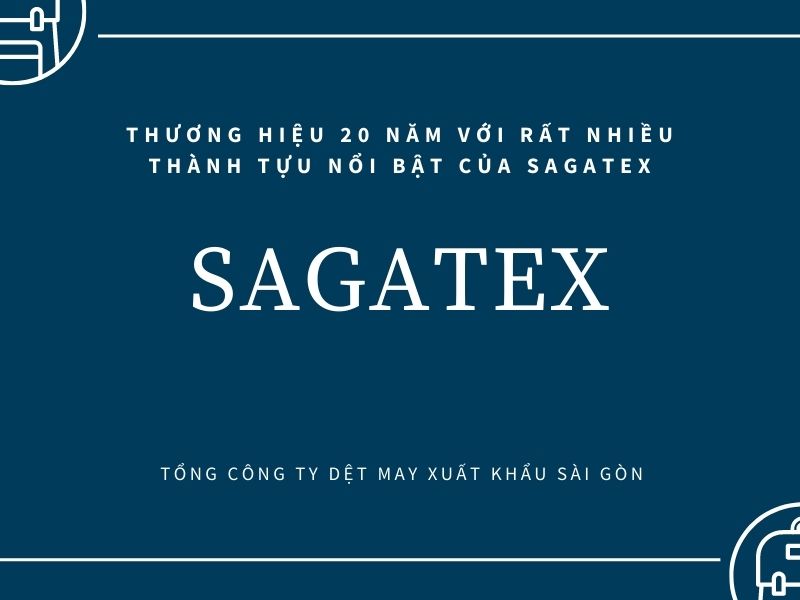 Thương hiệu 20 năm với rất nhiều thành tựu nổi bật của Sagatex